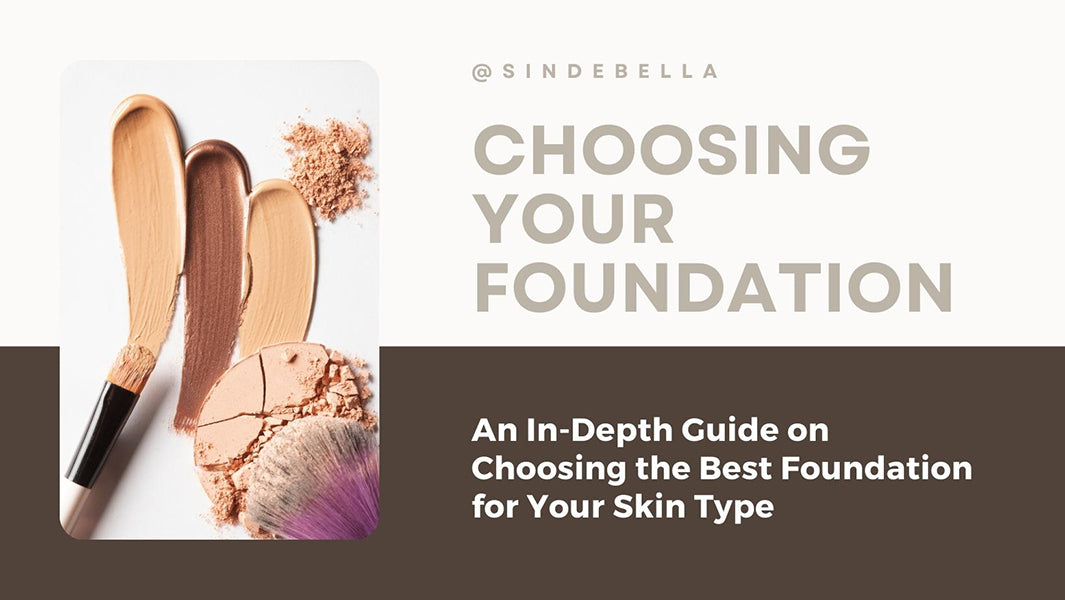 How to Choose the Best Foundation for Your Skin Type: A Comprehensive Guide