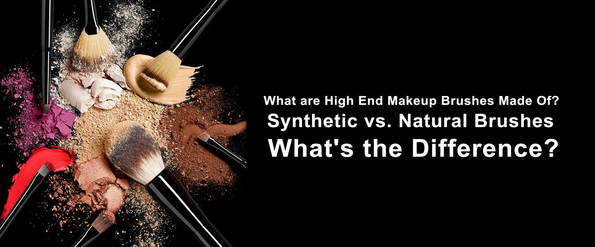 What are High End Makeup Brushes Made Of? Synthetic vs. Natural Makeup Brushes — What's the Difference?